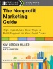 The Nonprofit Marketing Guide - High-Impact, Low-Cost Ways to Build Support for Your Good Cause (Paperback) - Kivi Leroux Miller Photo