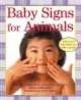 Baby Signs for Animals (Board book, 1st ed) - Linda Acredolo Photo