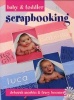 Baby and Toddler Scrapbooking (Paperback) - Deborah Morbin Photo