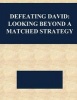 Defeating David - Looking Beyond a Matched Strategy (Paperback) - Naval Postgraduate School Photo