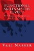 Functional Skills Maths Level 1 - With Examples, Test Questions and Detailed Answers (Paperback) - Vali Nasser Photo