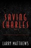 Saving Charles, Book II (Paperback) - Larry Matthews Photo