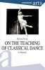 On the Teaching of Classical Dance - A Manual (Paperback) - Roger Tully Photo