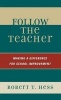 Follow the Teacher - Making a Difference for School Improvement (Hardcover) - Robert T Hess Photo