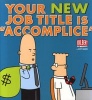 Your New Job Title is "Accomplice": A Dilbert Book (Paperback, Original) - Scott Adams Photo