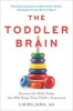 The Toddler Brain - Nurture the Skills Today That Will Shape Your Child's Tomorrow (Hardcover) - Laura A Jana Photo