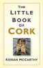 Little Book of Cork (Hardcover) - Kieran McCarthy Photo