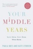 Your Middle Years - Love Them. Live Them. Own Them (Paperback) - Kate OBrien Photo