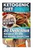 Ketogenic Diet Cookbook - Lose 10 Lbs in 10 Days! 20 Delicious Ketogenic Recipes for Healthy Weight Loss: Keto Diet for Easy Weight Loss, Diet Cookbook, Ketogenic Diet for Beginners, Keto Diet Plan (Paperback) - Adrienne Kelly Photo