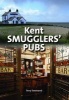 Kent Smugglers' Pubs (Hardcover) - Terry Townsend Photo