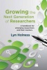 Growing the Next Generation of Researchers - A Handbook for Emerging Researchers and Their Mentors (Paperback) - Lyn Holness Photo