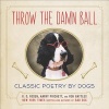 Throw the Damn Ball - Classic Poetry by Dogs (Hardcover) - RD Rosen Photo