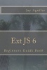 Ext Js 6 - Beginners Guide Book (Paperback) - Jay Aguilar Photo