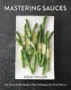 Mastering Sauces - The Home Cook's Guide to New Techniques for Fresh Flavors (Hardcover) - Susan Volland Photo