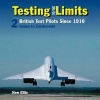 Testing to the Limits, Volume 2 - James to Zurakowski (Hardcover) - Ken Ellis Photo