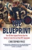 The Blueprint - How the New England Patriots Beat the System to Create the Last Great NFL Superpower (Paperback, First) - Christopher Price Photo