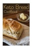 Keto Bread Cookbook - (Low Carbohydrate, High Protein, Low Carbohydrate Foods, Low Carb, Low Carb Cookbook, Low Carb Recipes) (Paperback) - Richard Sacks Photo