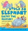 Would an Elephant Enjoy the Seaside? (Hardcover) - Camilla de le Bedoyere Photo