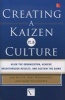 Creating a Kaizen Culture - Align the Organization, Achieve Breakthrough Results, and Sustain the Gains (Hardcover) - Jon Miller Photo