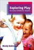 Exploring Play for Early Childhood Studies (Paperback, New) - Mandy Andrews Photo