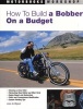 How to Build a Bobber on a Budget (Paperback, First) - Jose De Miguel Photo