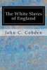 The White Slaves of England (Paperback) - John C Cobden Photo