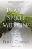 Plant Spirit Medicine - A Journey into the Healing Wisdom of Plants (Paperback) - Eliot Cowan Photo