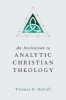 An Invitation to Analytic Christian Theology (Paperback) - Thomas H McCall Photo