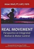 Real Movement - Perspective on Integrated Motion & Motor Control (Paperback) - Adam Wolf Photo