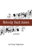 Nobody Said Amen - A Novel (Paperback) - Tracy Sugarman Photo