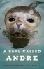 A Seal Called Andre (Paperback) - Harry Goodridge Photo