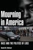 Mourning in America - Race and the Politics of Loss (Hardcover) - David W McIvor Photo