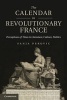 The Calendar in Revolutionary France - Perceptions of Time in Literature, Culture, Politics (Hardcover, New) - Sanja Perovic Photo