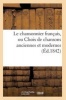 Le Chansonnier Francais, Ou Choix de Chansons Anciennes Et Modernes (French, Paperback) - Sans Auteur Photo