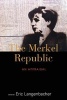 The Merkel Republic - An Appraisal (Paperback) - Eric Langenbacher Photo