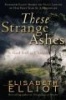 These Strange Ashes - Is God Still in Charge? (Paperback) - Elisabeth Elliot Photo