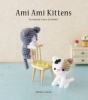 Ami Ami Kittens - Seriously Cute Crochet! (Paperback) - Mitsuki Hoshi Photo