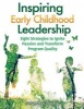 Inspiring Early Childhood Leadership Inspiring Early Childhood Leadership - Eight Strategies to Ignite Passion and Transform Program Quaeight Strategies to Ignite Passion and Transform Program Quality Lity (Paperback) - Susan Macdonald Photo