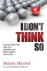 I Don't Think So - Leaving Behind the Why Me Mentality and Taking Control of Your Life (Paperback) - Mitchell Melanie Photo