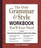 The Only Grammar and Style Workbook You'll Ever Need - A One-Stop Practice and Exercise Book for Perfect Writing (Paperback) - Susan Thurman Photo