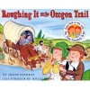 Roughing it on the Oregon Trail (Paperback) - Diane Stanley Photo