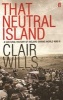 That Neutral Island - A Cultural History of Ireland During the Second World War (Paperback) - Clair Wills Photo