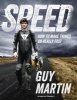 Speed - How to Make Things Go Really Fast (Hardcover) - Guy Martin Photo