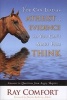 You Can Lead an Atheist to Evidence, But You Cant Make Him Think - Answers to Questions from Angry Skeptics (Hardcover) - Ray Comfort Photo