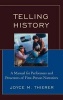 Telling History - A Manual for Performers and Presenters of First-Person Narratives (Hardcover, New) - Joyce M Thierer Photo