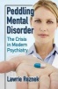 Peddling Mental Disorder - The Crisis in Modern Psychiatry (Paperback) - Lawrie Reznek Photo