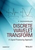 Discrete Wavelet Transform - A Signal Processing Approach (Hardcover) - Duraisamy Sundararajan Photo