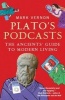 Plato's Podcasts - The Ancients' Guide to Modern Living (Paperback) - Mark Vernon Photo