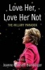 Love Her, Love Her Not - The Hillary Paradox (Paperback) - Joanne Bamberger Photo