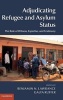 Adjudicating Refugee and Asylum Status - The Role of Witness, Expertise, and Testimony (Hardcover) - Benjamin N Lawrance Photo